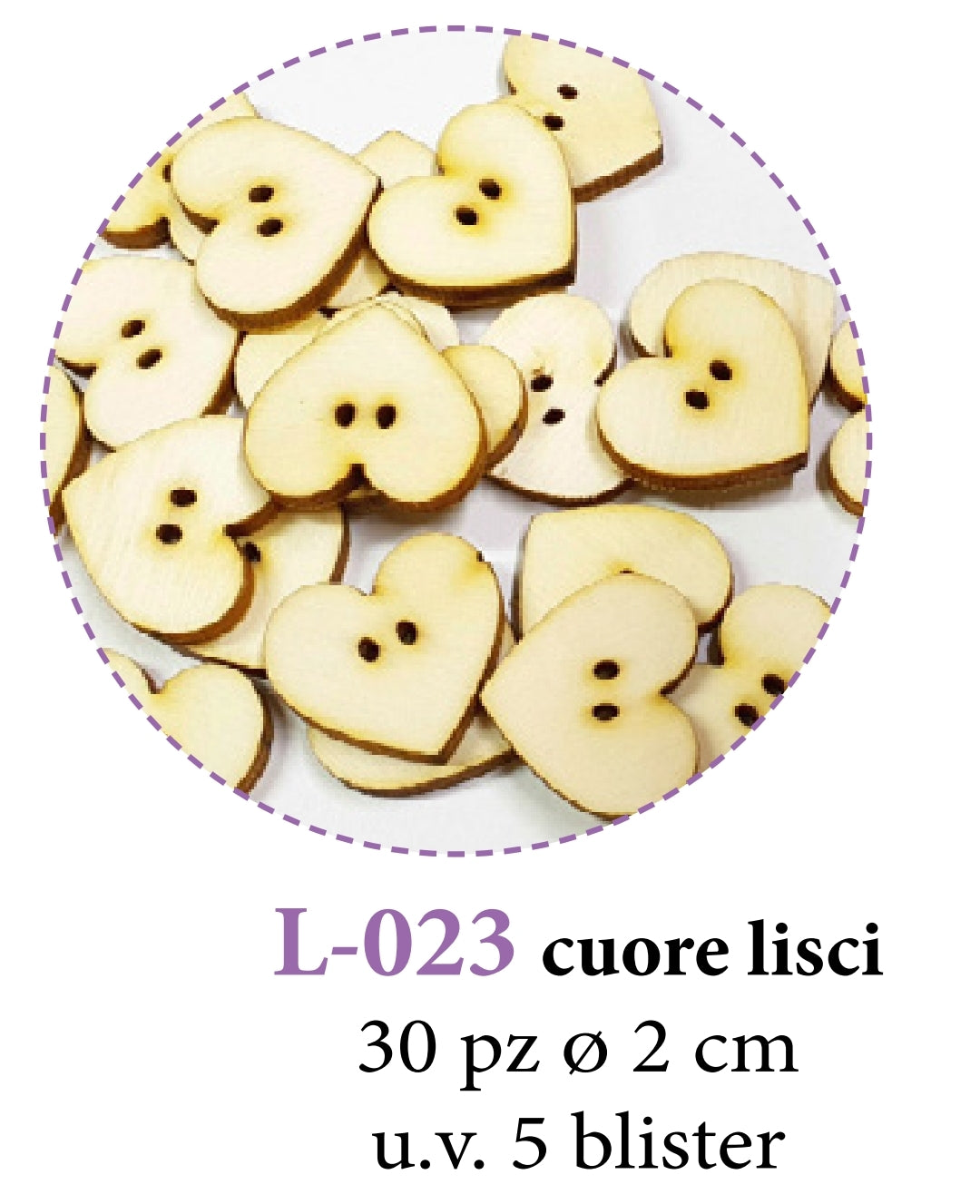 Motivi in legno Bottoncini Cuori Lisci cm2 L023 - Idee per Creare