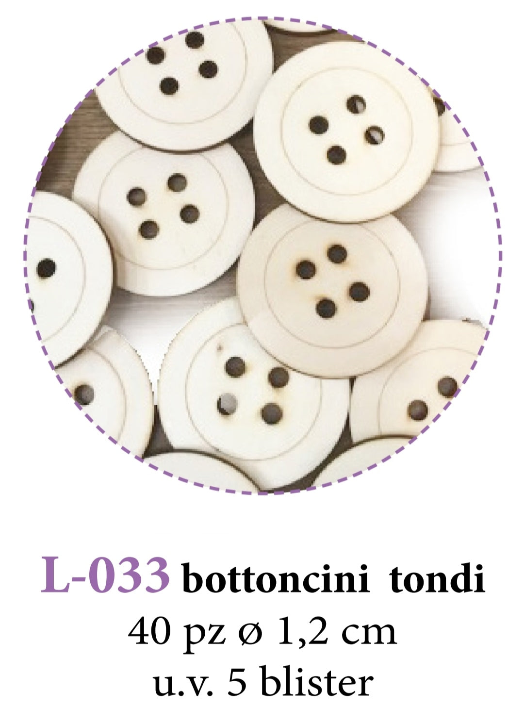 Motivi in legno Bottoncini tondi cm1,2 L033 - Idee per Creare